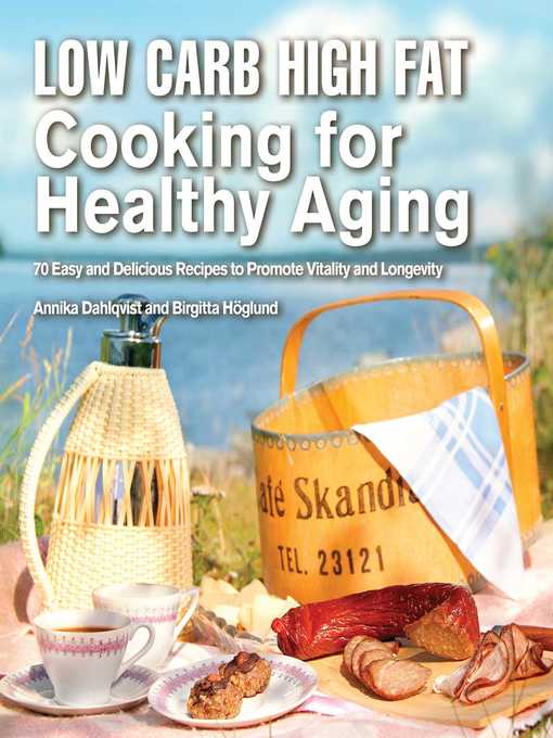Title details for Low Carb High Fat Cooking for Healthy Aging by Annika Dahlqvist - Available